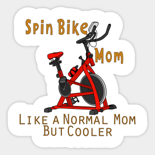 Spin Bike Mom Like a Regular Mom But Cooler Sticker